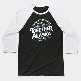 cruisin together alaska 2024 vacation trip Baseball T-Shirt